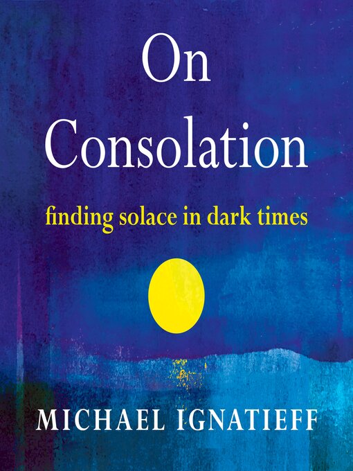 Title details for On Consolation by Michael Ignatieff - Available